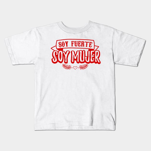 Soy Fuerte Soy Mujer - red design Kids T-Shirt by verde